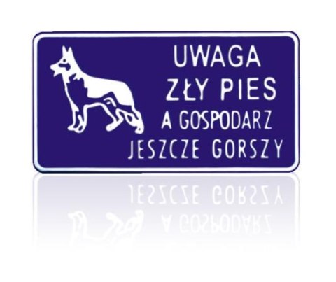 TABLICA 15*29CM UWAGA ZŁY PIES A GOSPODARZ JESZCZE GORSZY